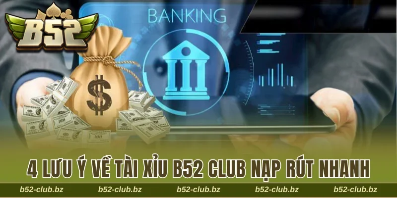 4 lưu ý khi trải nghiệm tài xỉu B52 Club nạp rút nhanh