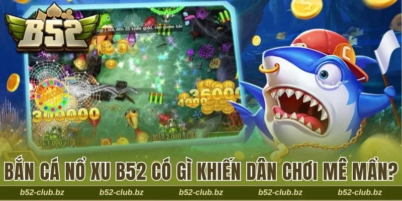 Bắn cá nổ xu B52