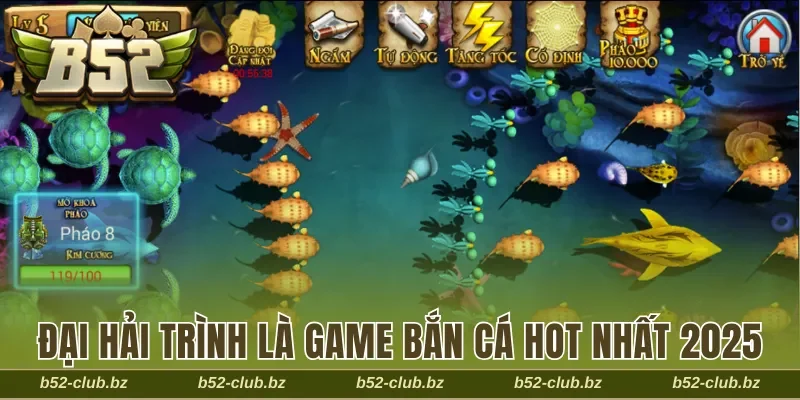 Đại Hải Trình là game bắn cá hot nhất 2025