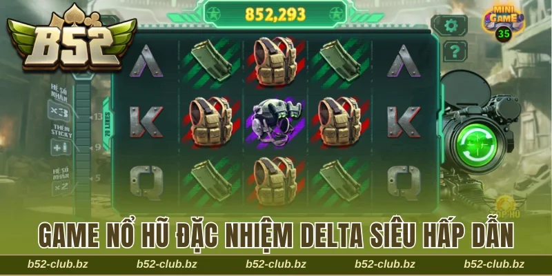 Game nổ hũ Đặc nhiệm Delta siêu hấp dẫn