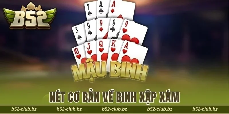 Giới thiệu sơ lược về game bài binh xập xám 