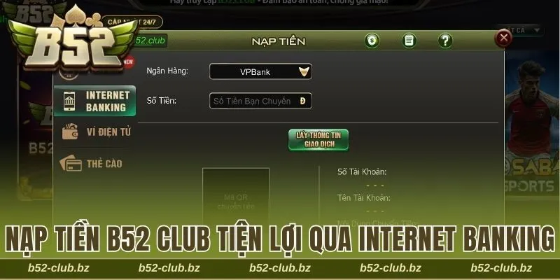 Nạp tiền B52 Club siêu tiện lợi qua internet banking