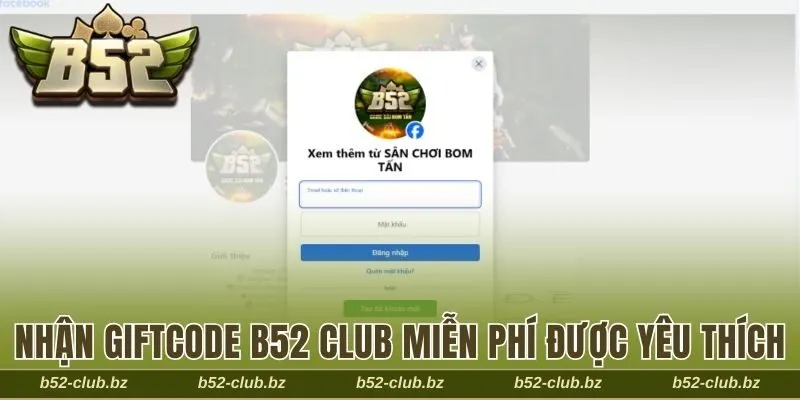 Nhận giftcode B52 Club miễn phí luôn được người chơi yêu thích